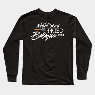 Fried Bologna Long Sleeve T-Shirt